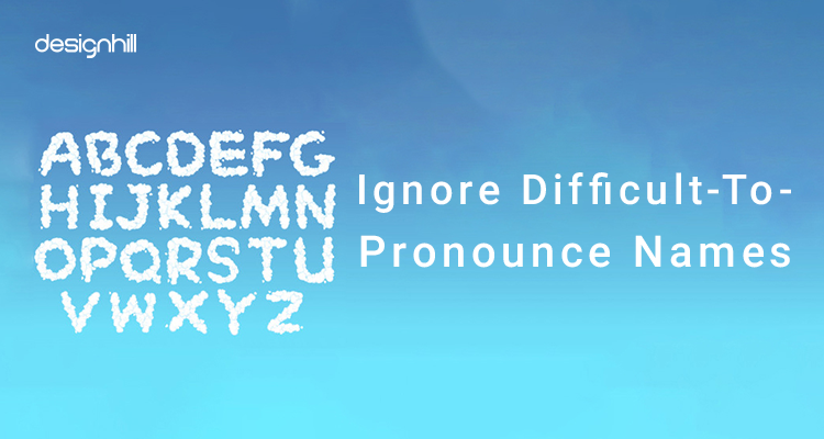 Ignore Difficult-To-Pronounce Names