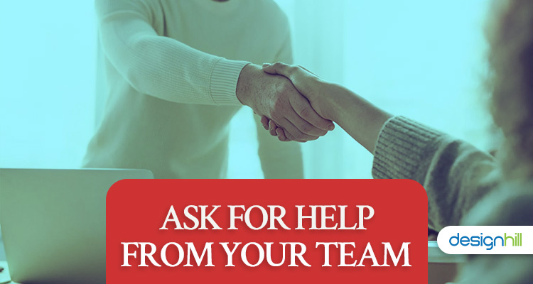 Ask For Help From Your Team