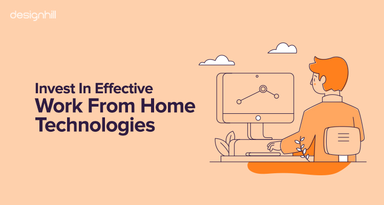 Invest In Effective Work From Home Technologies