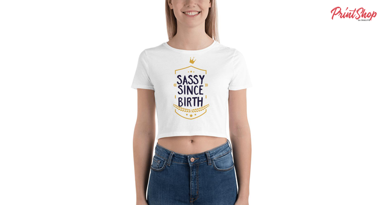 Sassy Since Birth Women's Crop Top