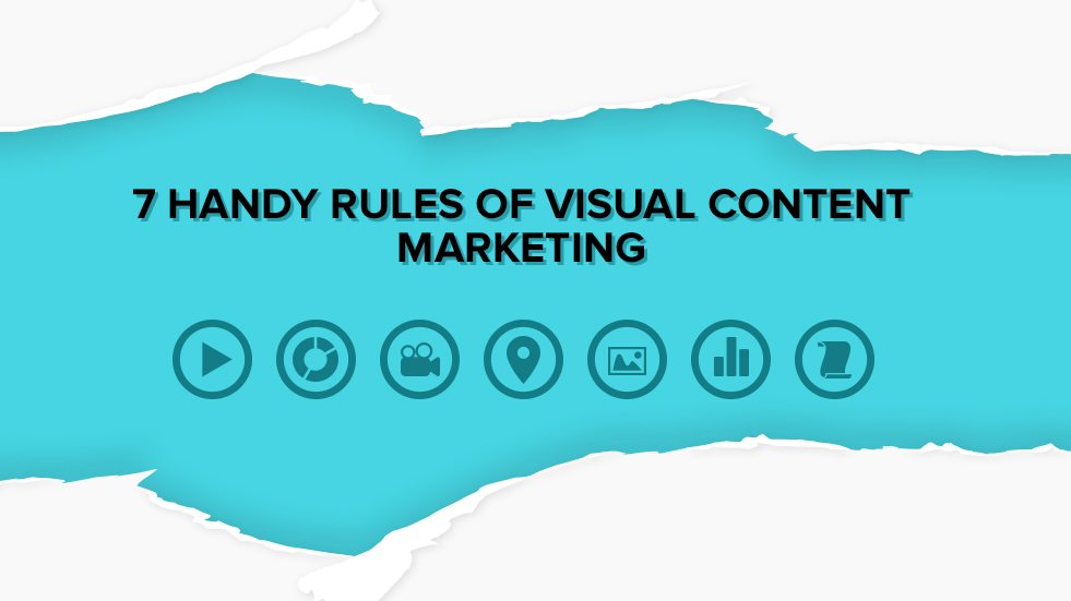 7 Handy Rules of Visual Content Marketing