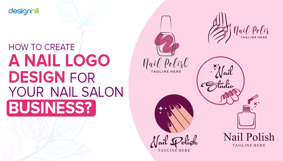 How To Create A Nail Logo Design For Your Nail Salon Business?